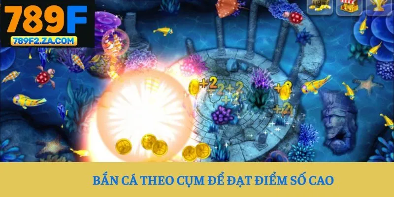 Bắn cá theo cụm để đạt điểm số cao