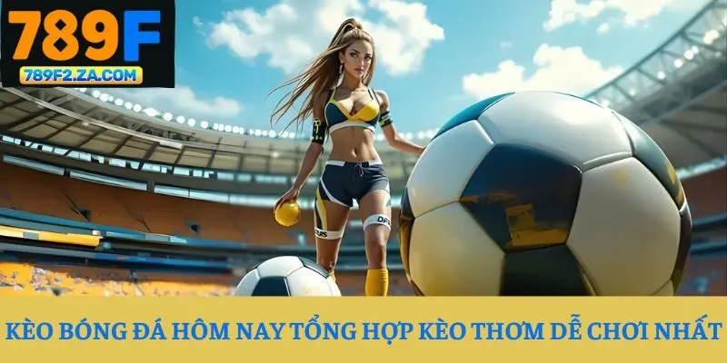 Kèo bóng đá hôm nay
