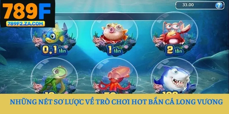 Những nét sơ lược về trò chơi hot Bắn Cá Long Vương