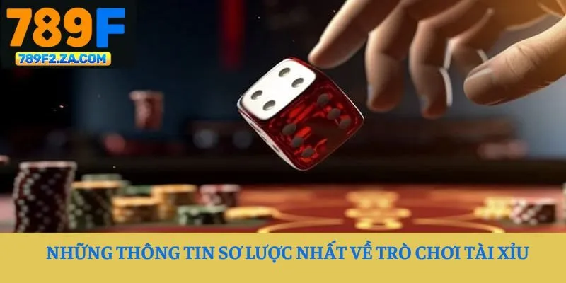 Những thông tin sơ lược nhất về trò chơi Tài Xỉu