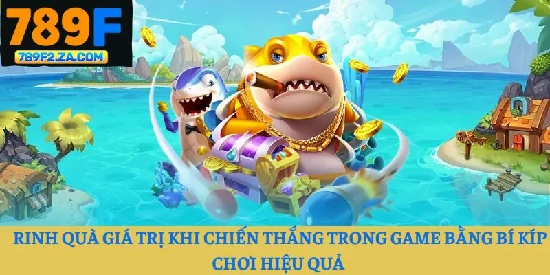 Rinh quà giá trị khi chiến thắng trong game bằng bí kíp chơi hiệu quả 