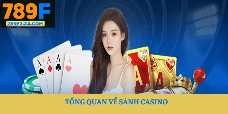 Tổng quan về sảnh casino