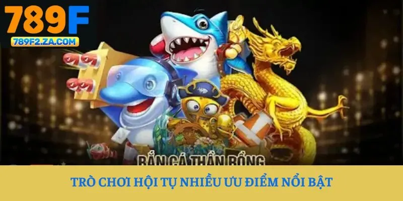 Trò chơi hội tụ nhiều ưu điểm nổi bật
